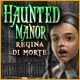 Download Haunted Manor: Regina di morte game