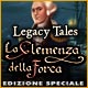 Download Legacy Tales: La Clemenza della Forca Edizione Speciale game