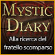 Download Mystic Diary: Alla ricerca del fratello scomparso game