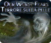 Download Our Worst Fears: Terrore sulla pelle game