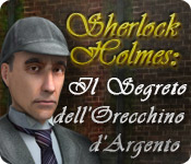 Download Sherlock Holmes: Il Segreto dell'Orecchino d'Argento game