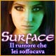 Download Surface: Il rumore che lei soffocava game