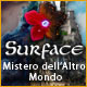 Download Surface: Mistero dell`Altro Mondo game