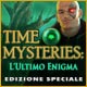 Download Time Mysteries: L'Ultimo Enigma Edizione Speciale game