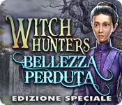 Download Witch Hunters: Bellezza perduta Edizione Speciale game