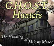 Download G.H.O.S.T. Hunters: The Haunting of Majesty Manor game
